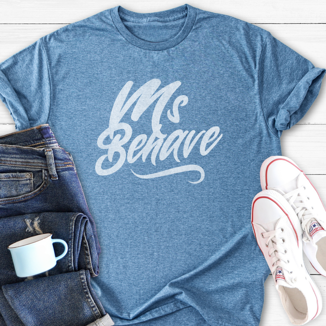 Ms Behave | T-Shirt