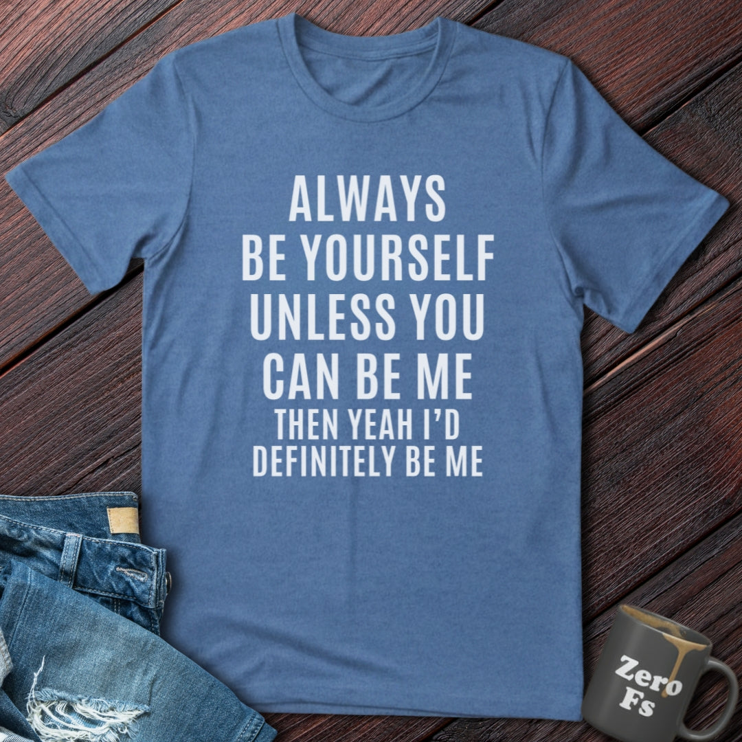 Always Be Yourself  | T-Shirt