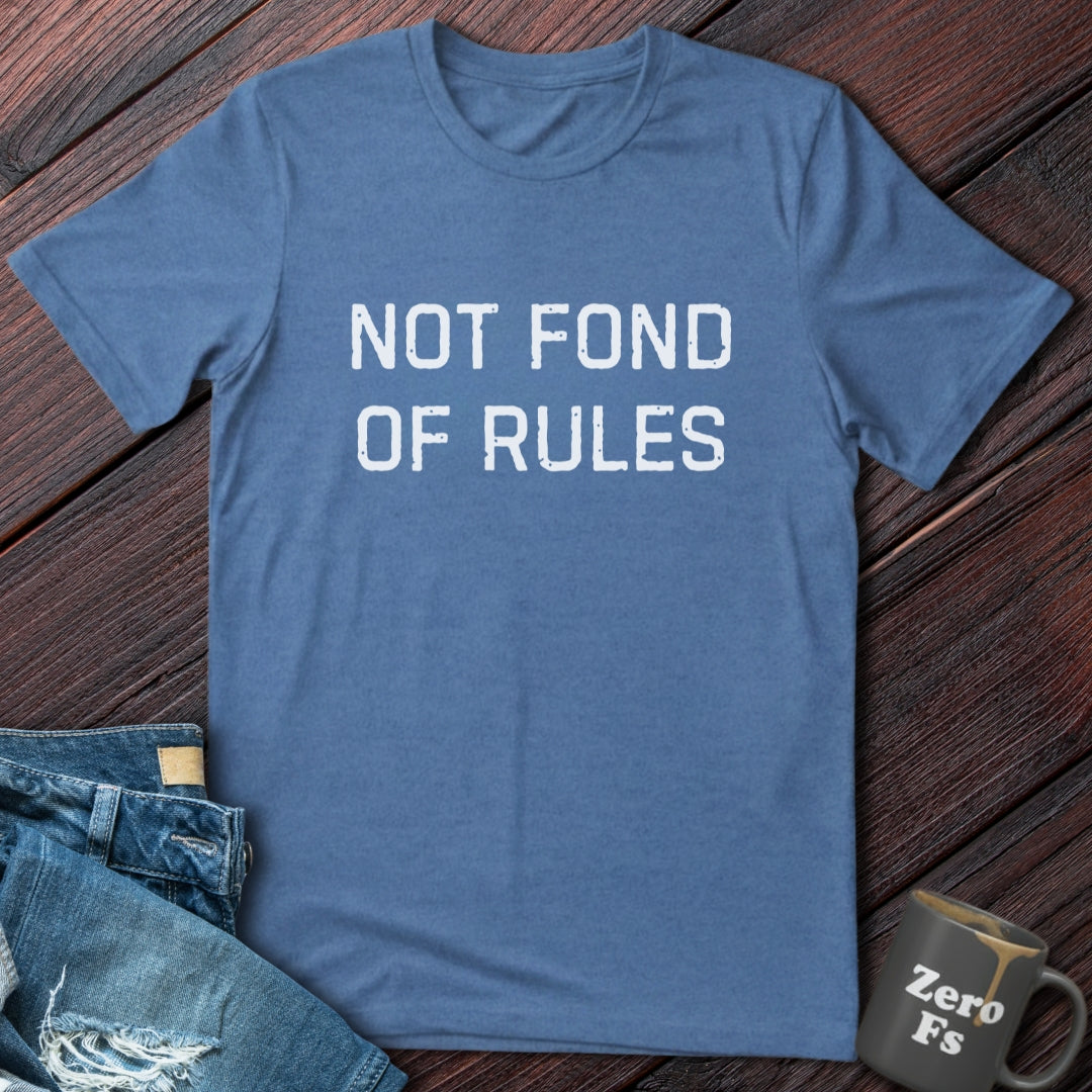 Not Fond of Rules | T-Shirt