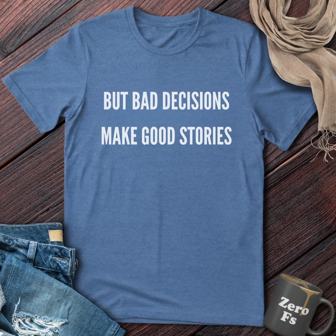 Bad Decisions | T-Shirt