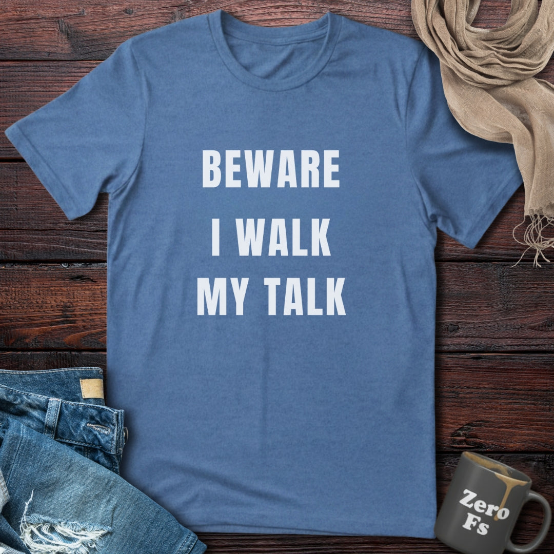 I Walk My Talk | T-Shirt