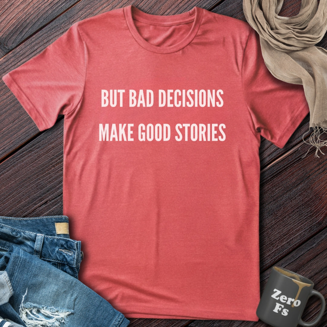 Bad Decisions | T-Shirt