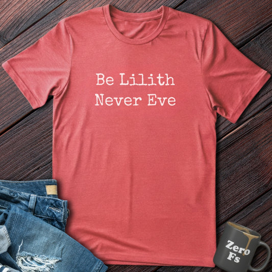 Be Lilith | T-Shirt