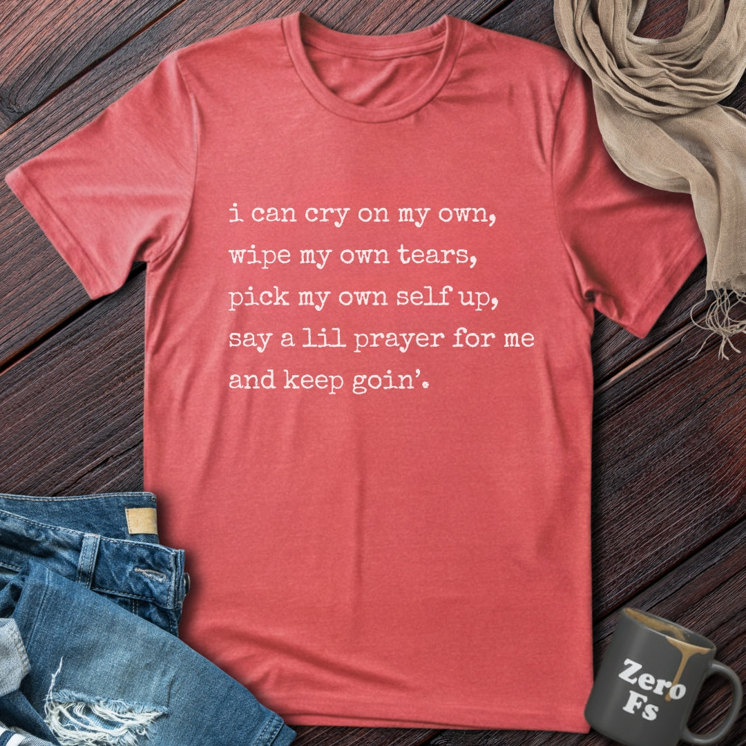 I can cry on my own | T-Shirt