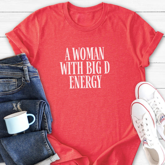 A Woman With Big D Energy | T-Shirt