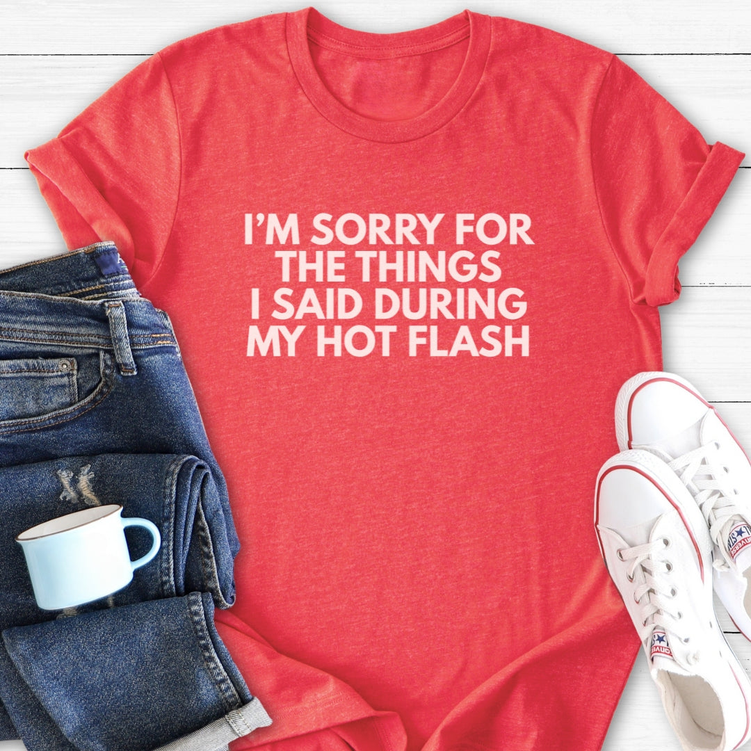 Things I said during hot flash | Funny Menopause T-Shirt