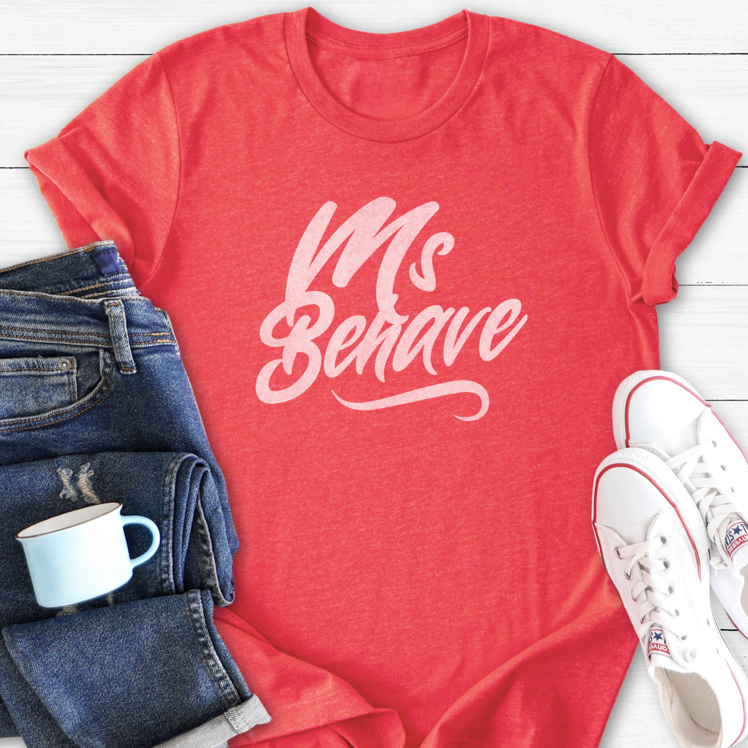 Ms Behave | T-Shirt