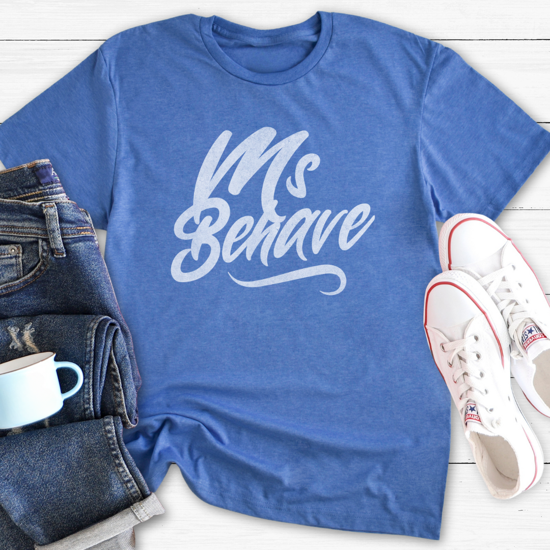 Ms Behave | T-Shirt