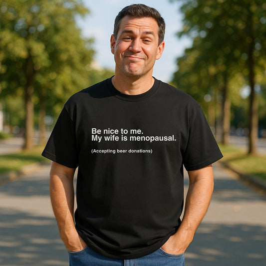My Wife is Menopausal | Menopause Husband T-Shirt