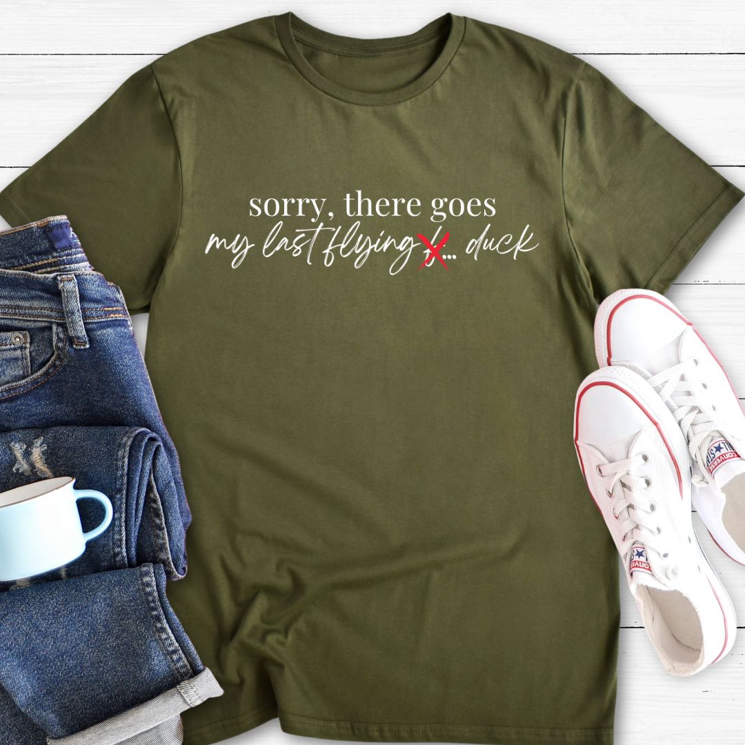 Sorry there goes my last flying | Funny T-shirt