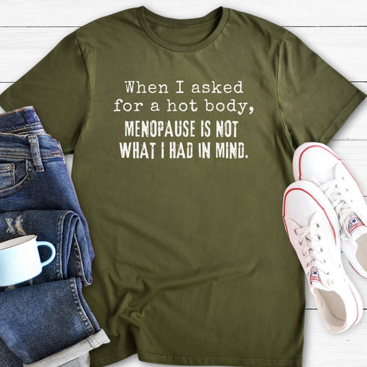 Hot Body Not Menopause | Funny Menopause T-Shirt