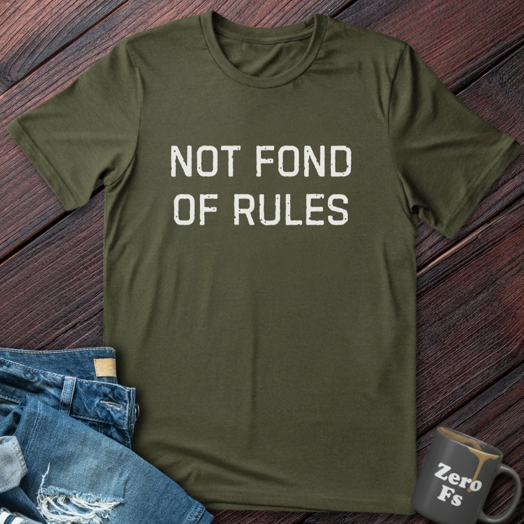 Not Fond of Rules | T-Shirt
