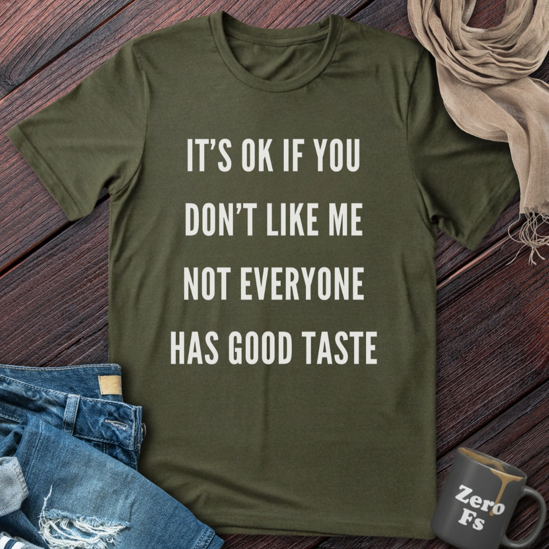 Not Everyone Has Good Taste | T-Shirt