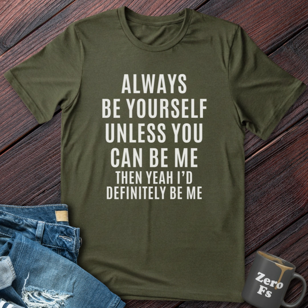 Always Be Yourself  | T-Shirt