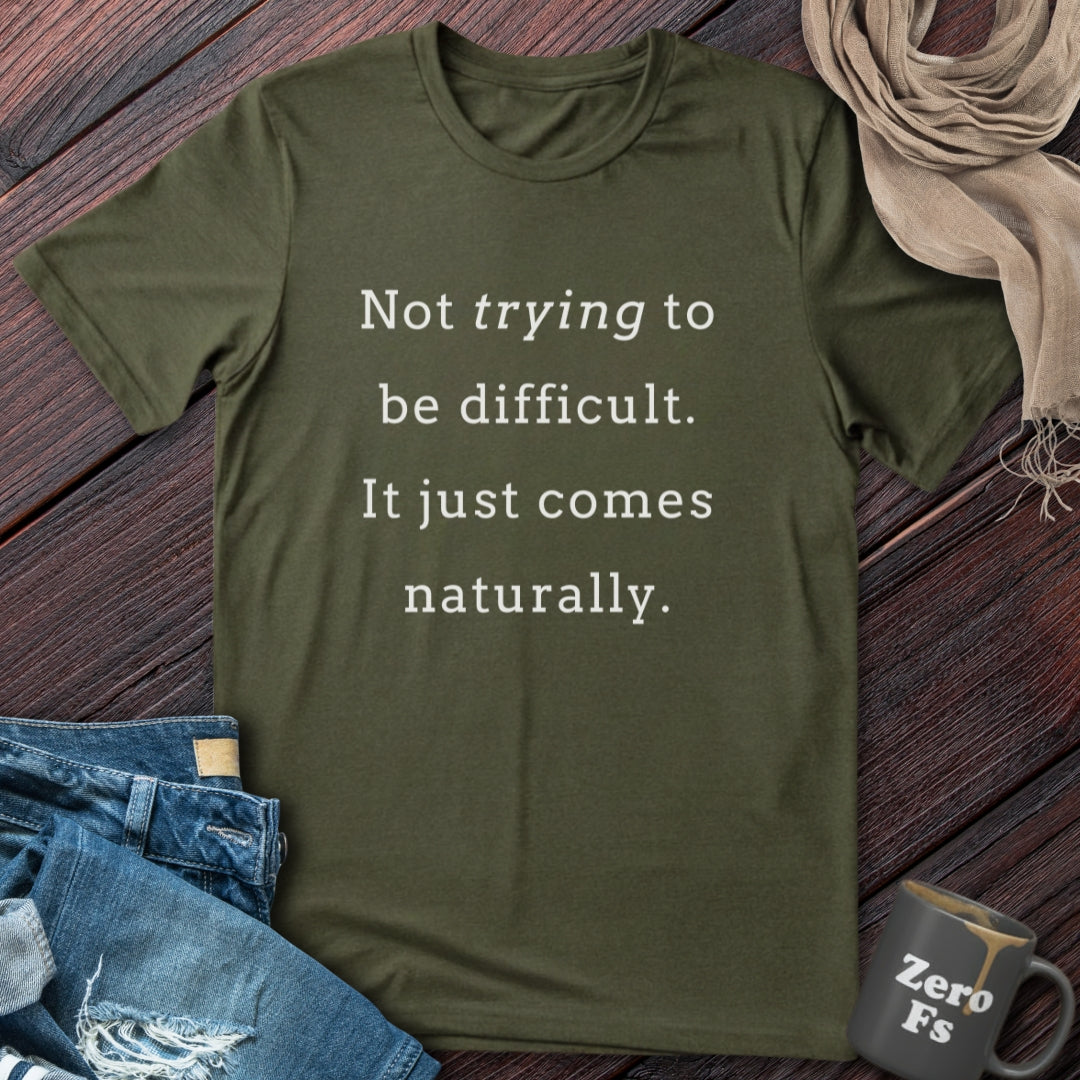 It just comes naturally | T-Shirt