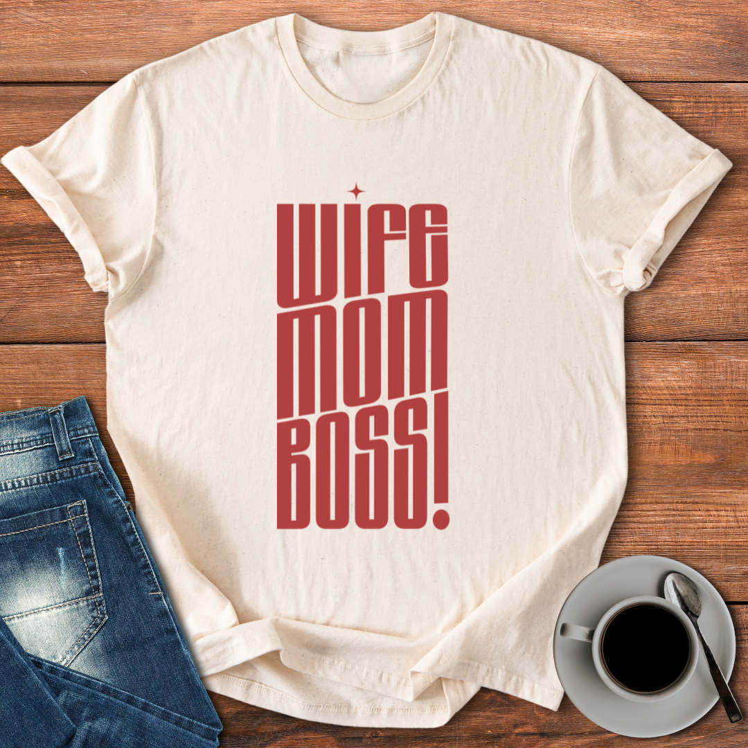 Wife Mom Boss! | T-shirt