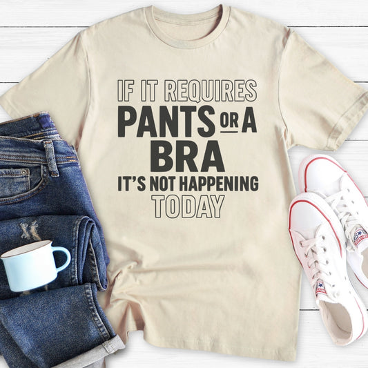 If it requires pants or a bra | T-Shirt