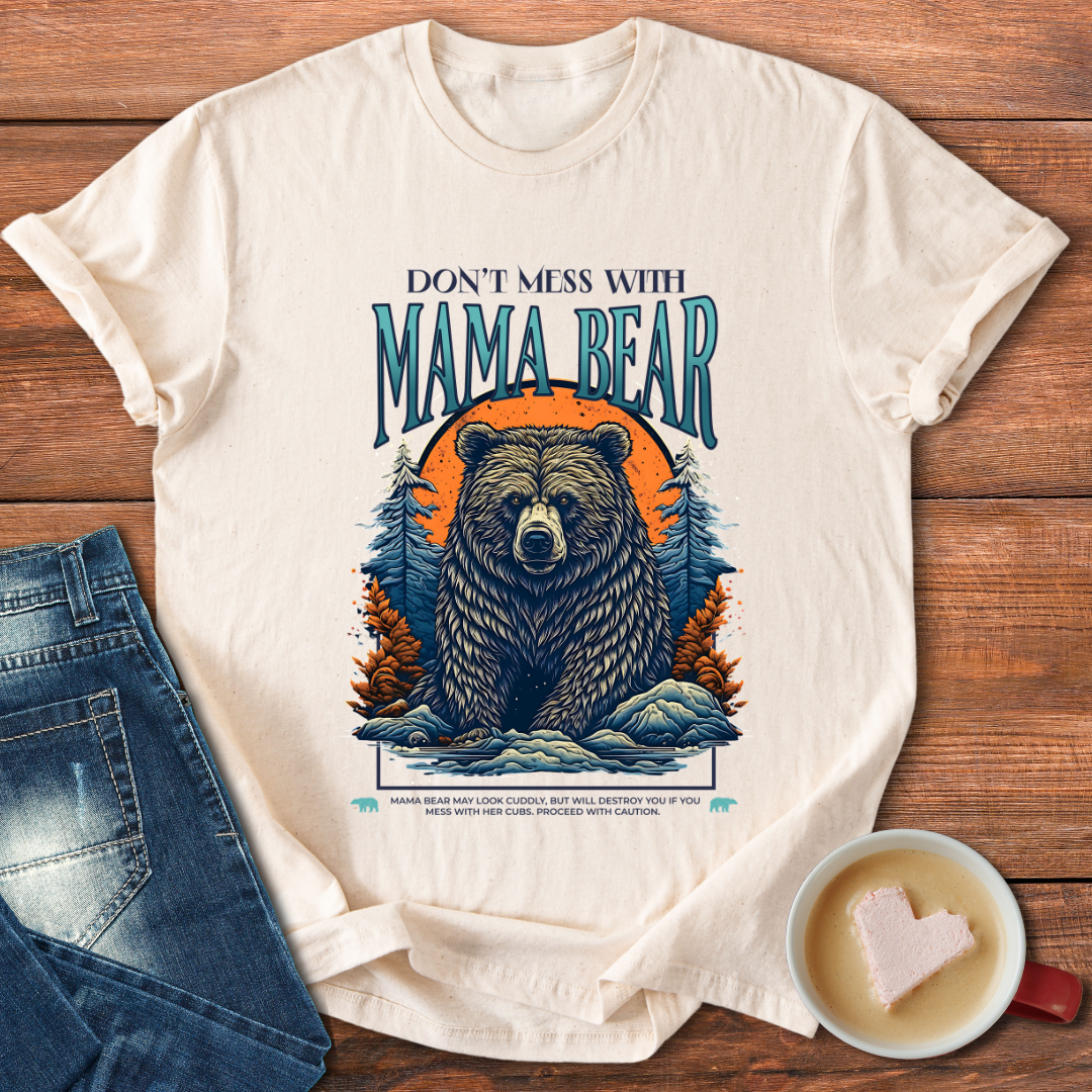 Don't Mess With Mama Bear | T-shirt for Moms