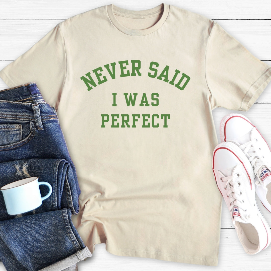 Never Said I Was Perfect | T-Shirt