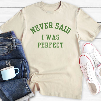 Never Said I Was Perfect | T-Shirt