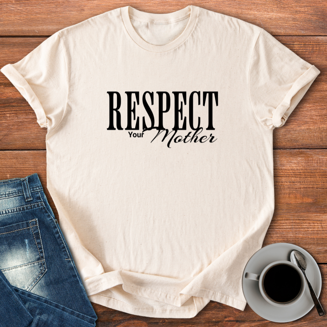 Respect Your Mother | T-shirt for Moms