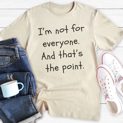 I'm Not For Everyone | T-Shirt