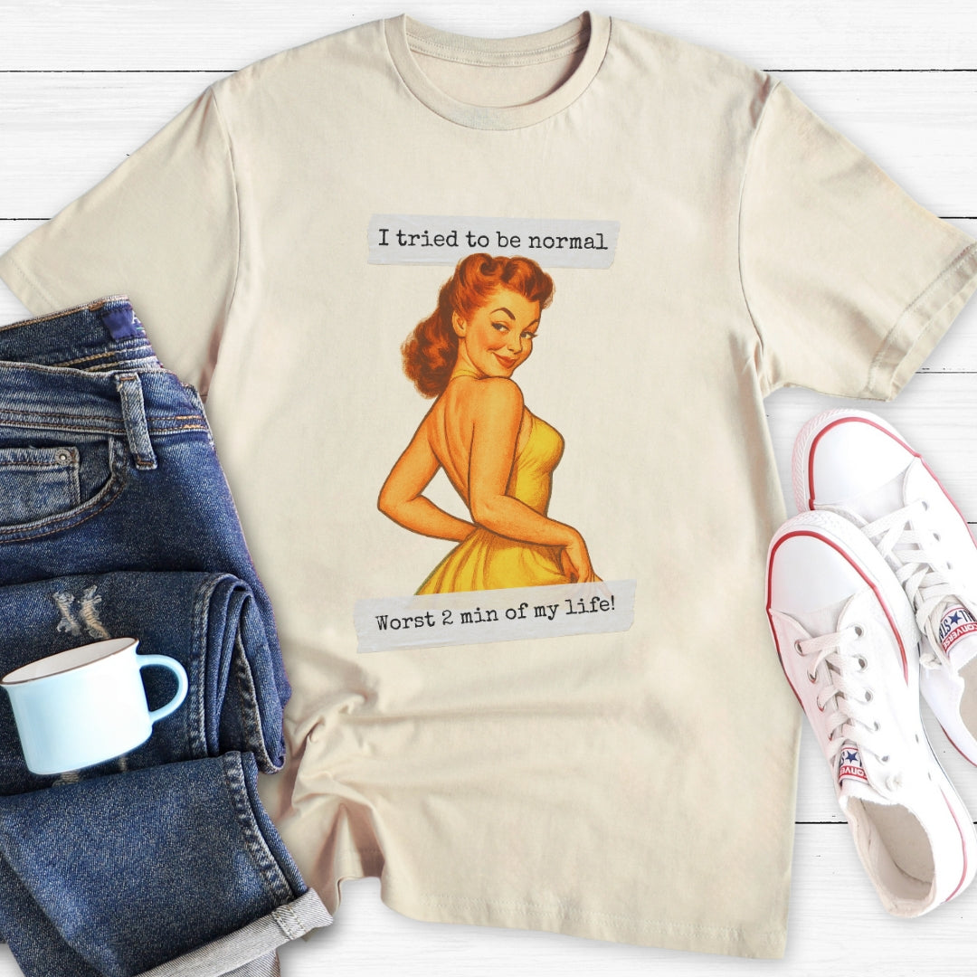 I tried to be normal | T-Shirt