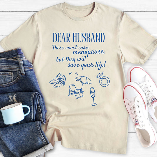 Dear Husband | Menopause T-Shirt