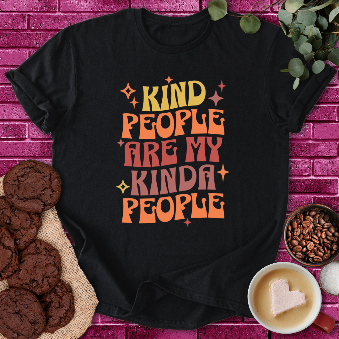 Kind People Are My Kinda People | T-shirt for Kindness