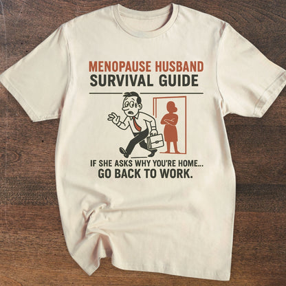 Go Back To Work | Menopause Husband T-Shirt
