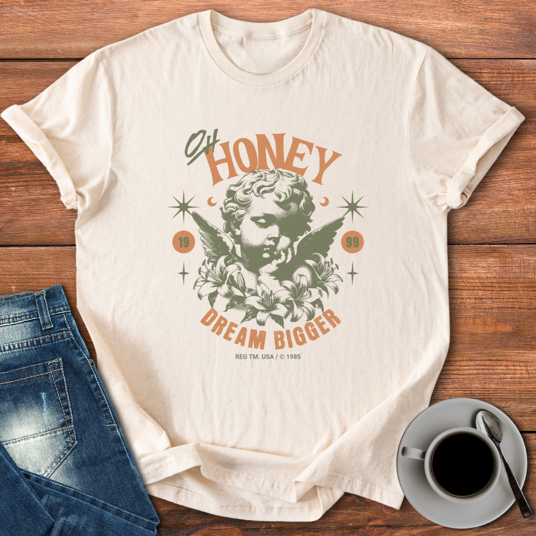 Oh Honey Dream Bigger | T-shirt