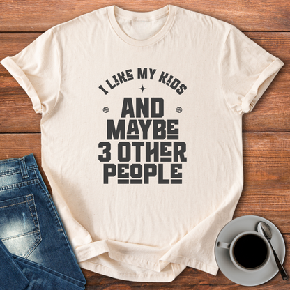 I Like My Kids and Maybe 3 Other People | T-shirt for Moms