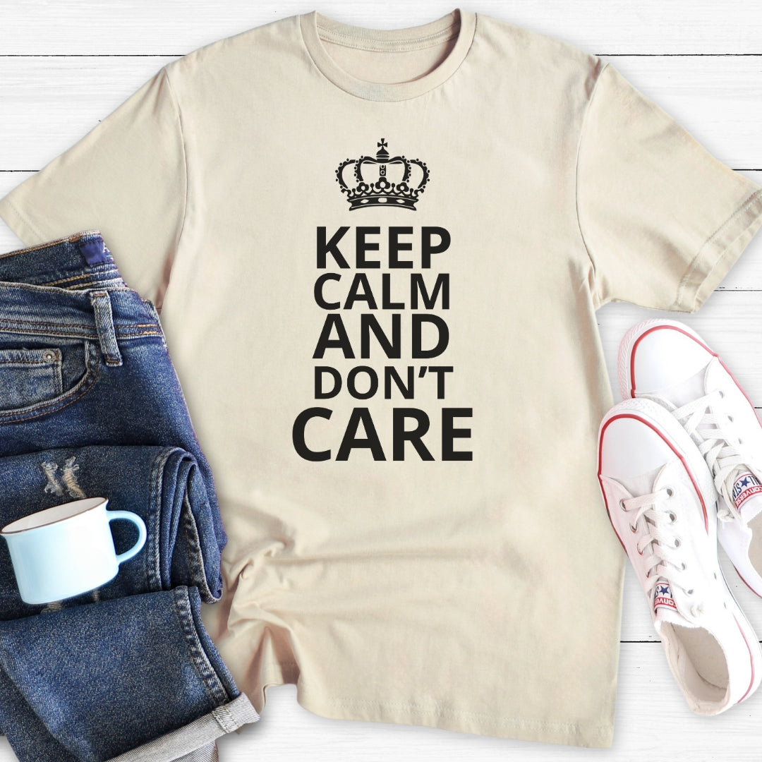 Keep Calm and Don't Care | T-Shirt