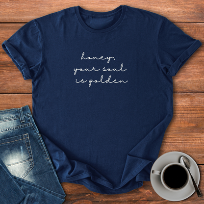 Honey, Your Soul is Golden | T-shirt for Moms