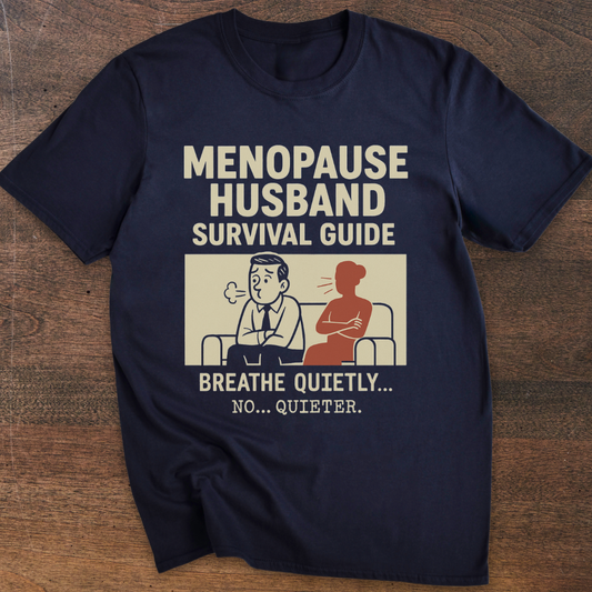 Breathe Quieter | Menopause Husband T-Shirt
