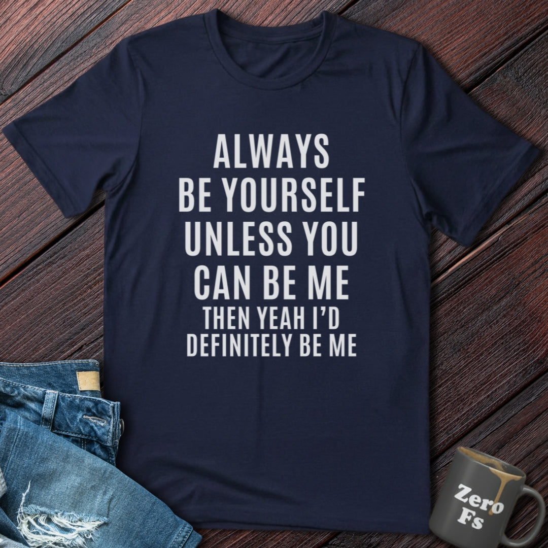 Always Be Yourself  | T-Shirt