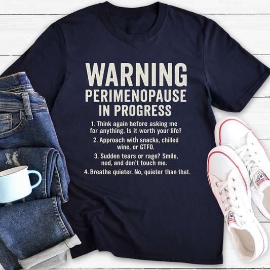 Warning – Perimenopause In Progress | Funny Menopause T-Shirt