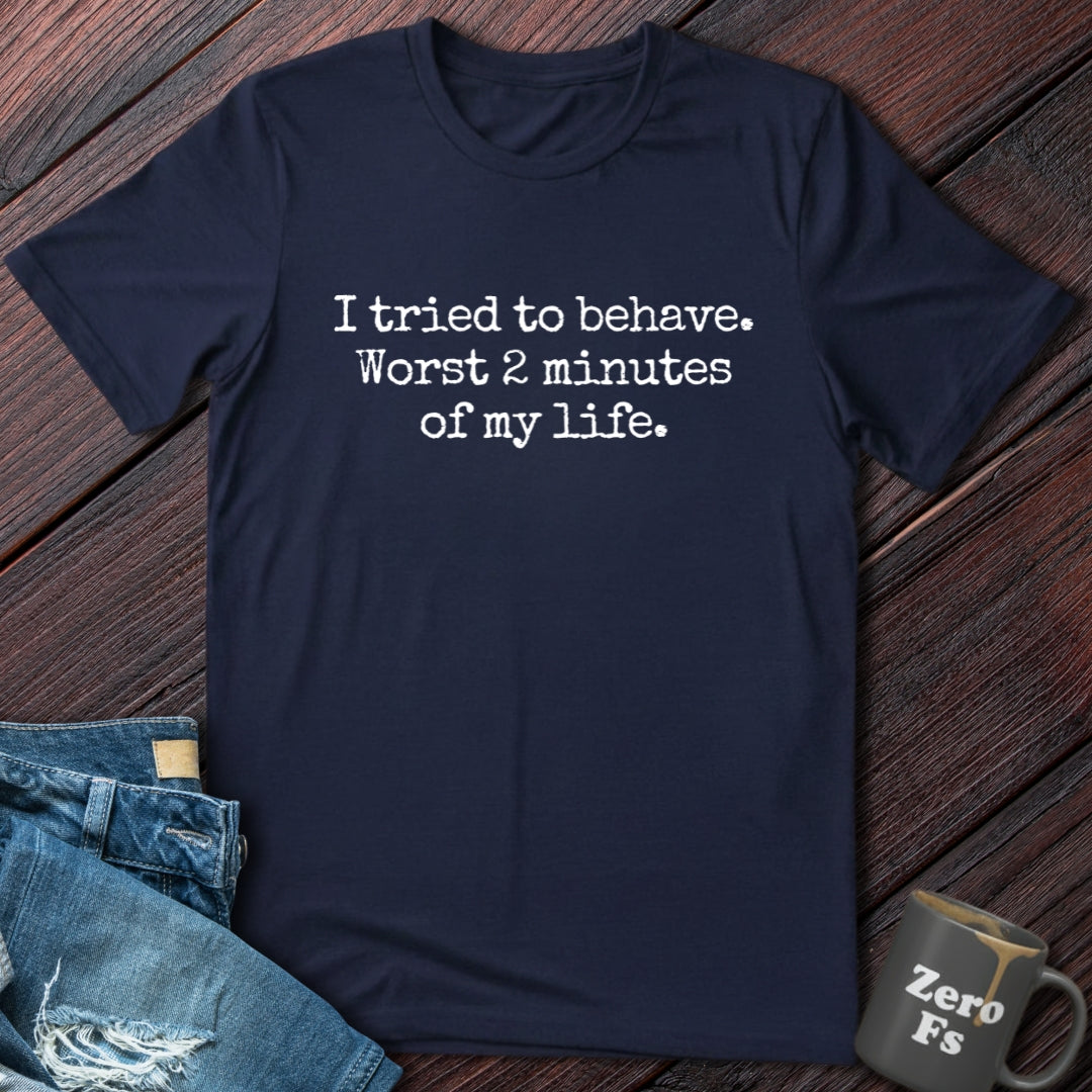 I tried to behave | T-Shirt