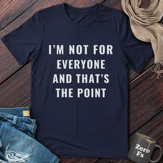 Not For Everyone | T-Shirt