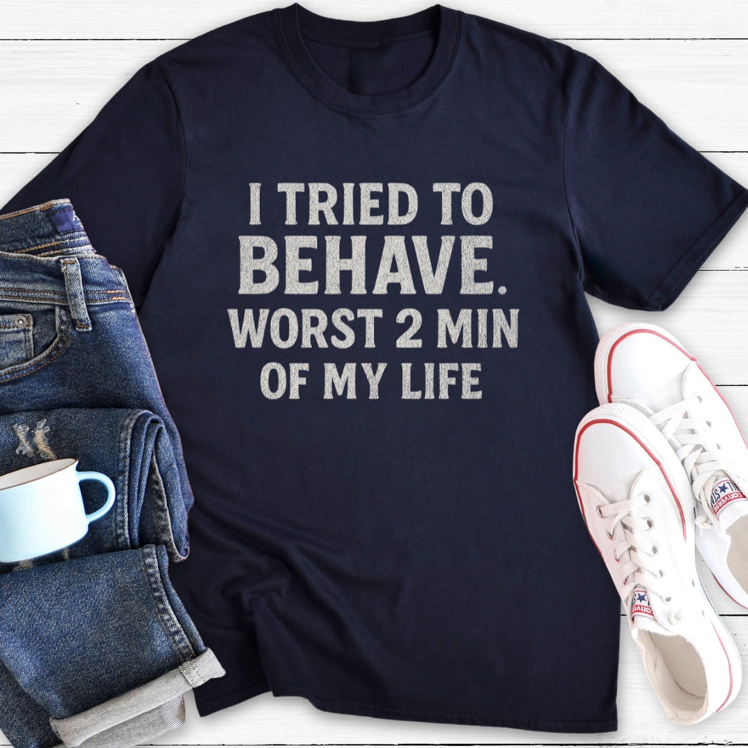 I tried to behave (Bold) | Funny T-Shirt