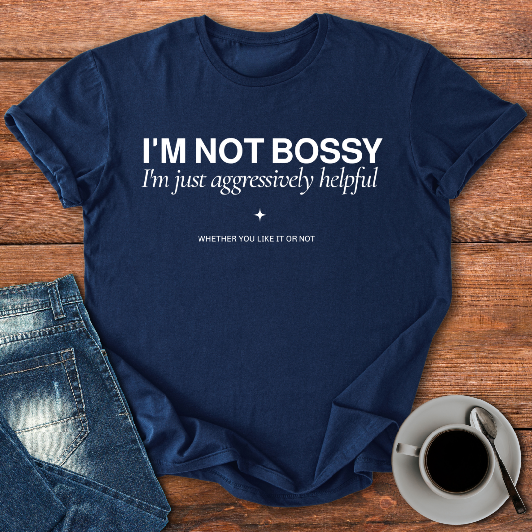 I'm not bossy | T-shirt