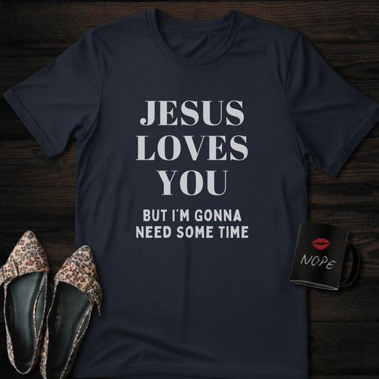 Jesus Loves You But | T-Shirt