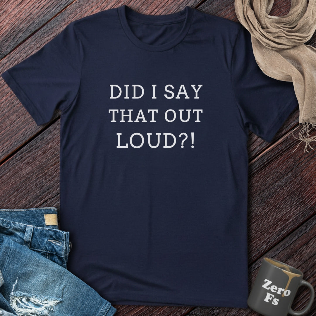 Did I?! | T-Shirt