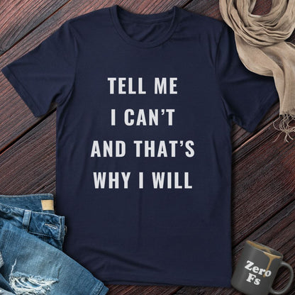 Tell Me I Can't | T-Shirt