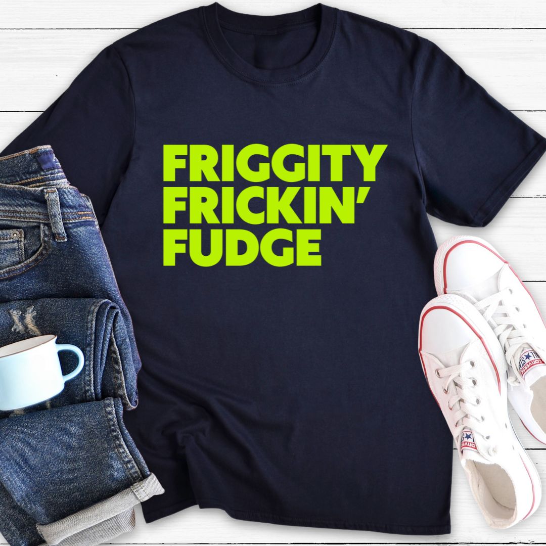 FRICKIN' FUDGE | T-Shirt
