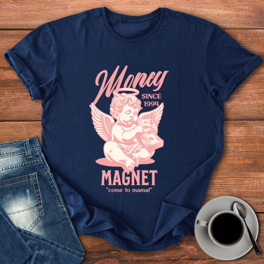 Money Magnet | T-shirt for Moms