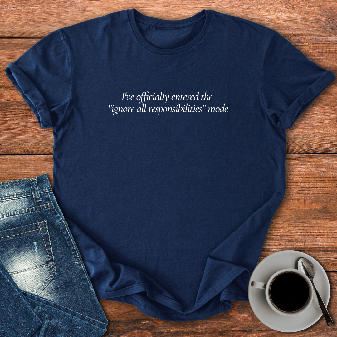 Ignore All Responsibilities | T-shirt for Moms