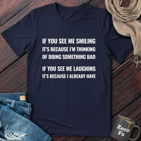 If You See Me Smiling | T-Shirt
