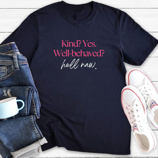 Kind But Not Well-Behaved | T-Shirt