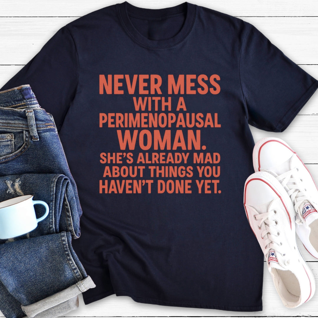 Never Mess With A Perimenopausal Woman | Funny Menopause T-Shirt